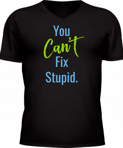 You Cant Fix Stupid - Image 19