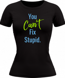 You Cant Fix Stupid - Image 18
