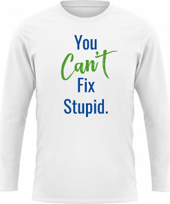 You Cant Fix Stupid - Image 5