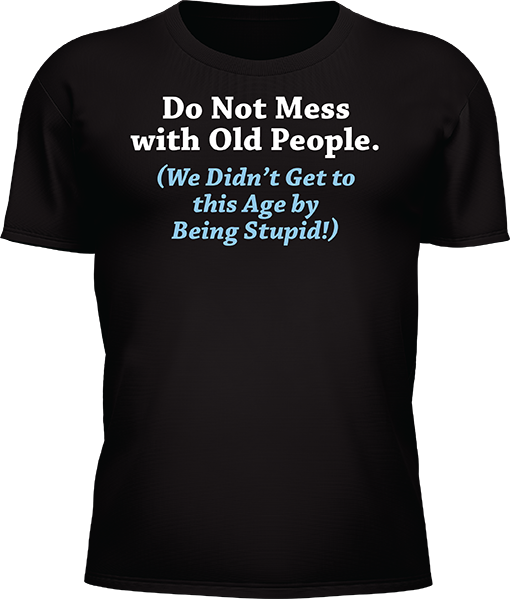 Do Not Mess With Old People - Image 26