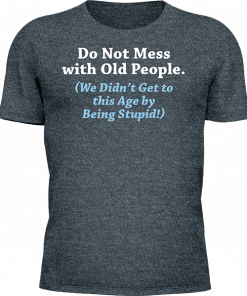 Do Not Mess With Old People - Image 16