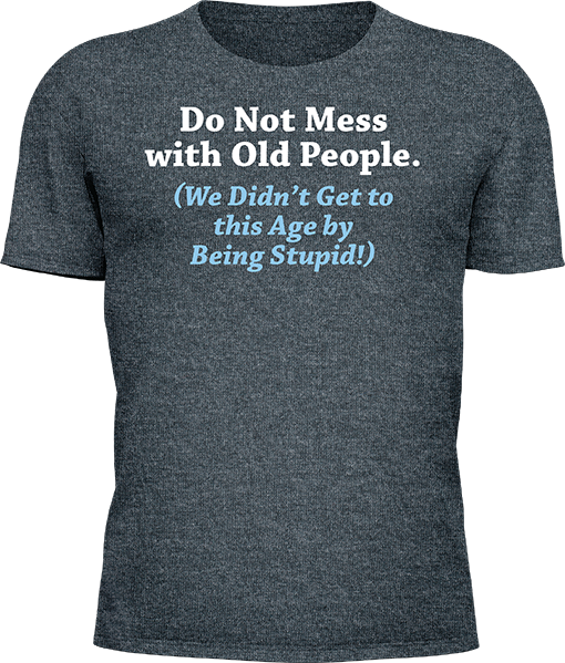 Do Not Mess With Old People - Image 16