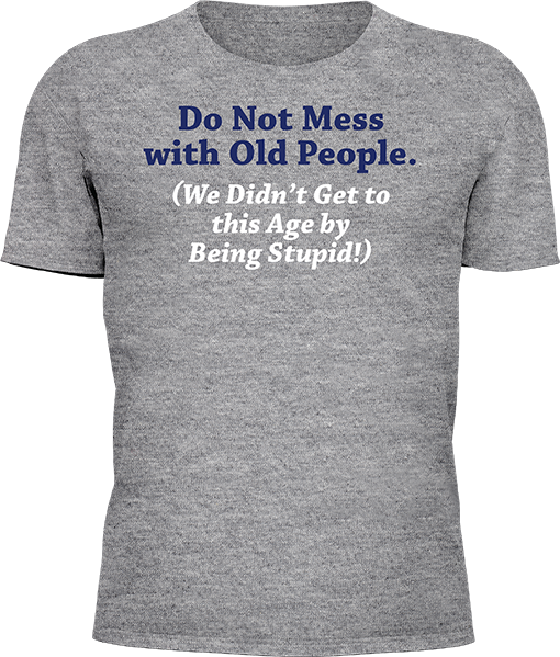 Do Not Mess With Old People - Image 18