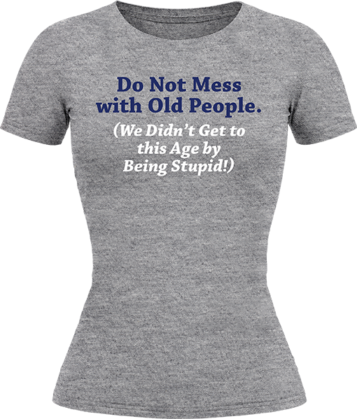 Do Not Mess With Old People - Image 21
