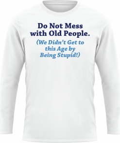 Do Not Mess With Old People - Image 5