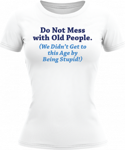 Do Not Mess With Old People - Image 3