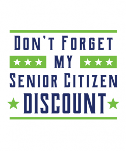Dont Forget My Senior Citizen Discount