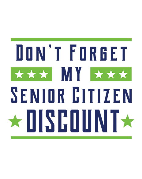 Dont Forget My Senior Citizen Discount