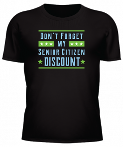 Dont Forget My Senior Citizen Discount - Image 26