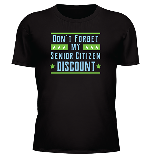 Dont Forget My Senior Citizen Discount - Image 26