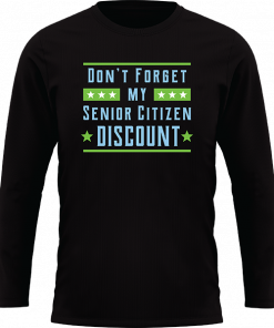 Dont Forget My Senior Citizen Discount - Image 25