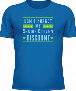Dont Forget My Senior Citizen Discount - Image 21