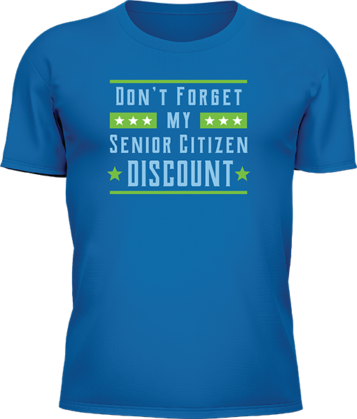 Dont Forget My Senior Citizen Discount - Image 21