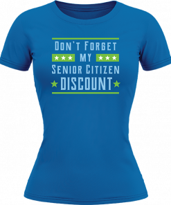 Dont Forget My Senior Citizen Discount - Image 19