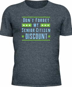 Dont Forget My Senior Citizen Discount - Image 17