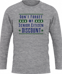 Dont Forget My Senior Citizen Discount - Image 14