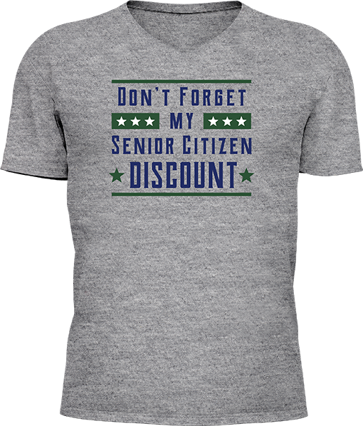 Dont Forget My Senior Citizen Discount - Image 13