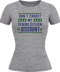 Dont Forget My Senior Citizen Discount - Image 12