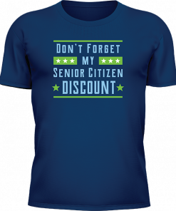 Dont Forget My Senior Citizen Discount - Image 11