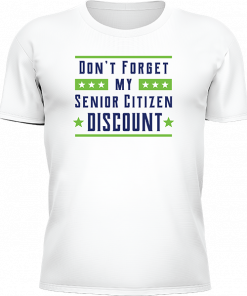 Dont Forget My Senior Citizen Discount - Image 6
