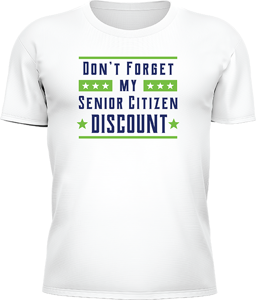 Dont Forget My Senior Citizen Discount - Image 6