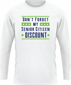 Dont Forget My Senior Citizen Discount - Image 5