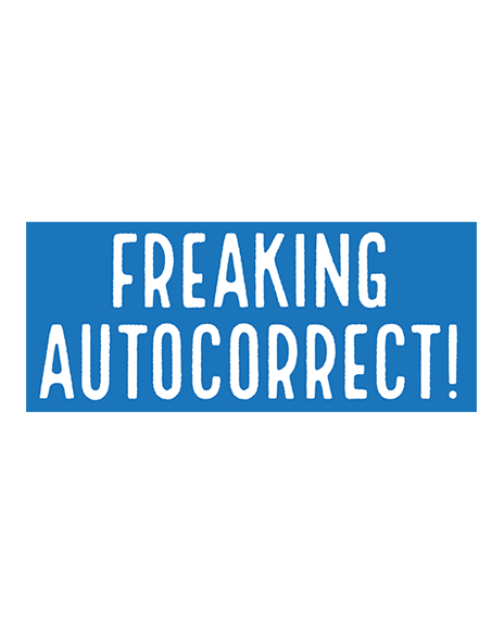 Freaking Autocorrect