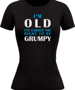 Im Old Earned The Right To Be Grumpy - Image 23