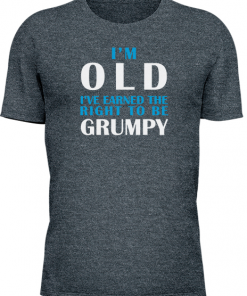 Im Old Earned The Right To Be Grumpy - Image 16