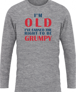 Im Old Earned The Right To Be Grumpy - Image 19