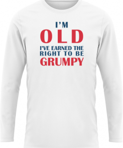 Im Old Earned The Right To Be Grumpy - Image 5