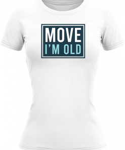Alternative view of Move Im Old