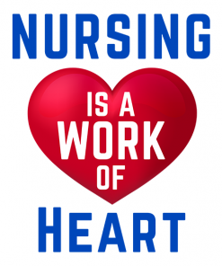 Nursing Is A Work Of Heart