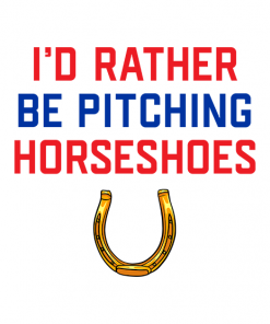 Rather Be Pitching Horseshoes