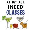 At My Age I Need Glasses