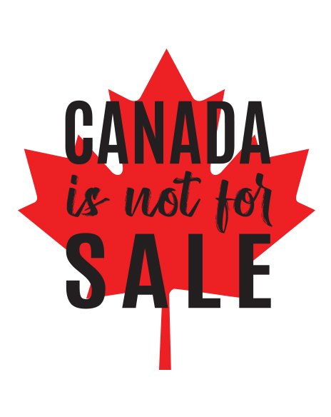 Canada Is Not For Sale One