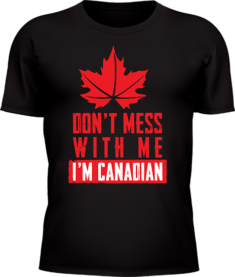 Dont Mess With Me IM Canadian - Image 2