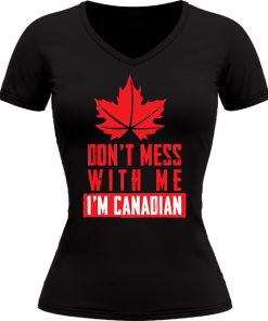 Dont Mess With Me IM Canadian - Image 3