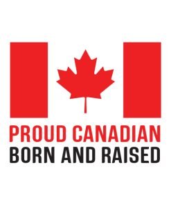 Proud Canadian Born And Raised One
