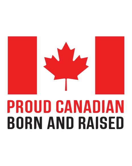 Proud Canadian Born And Raised One